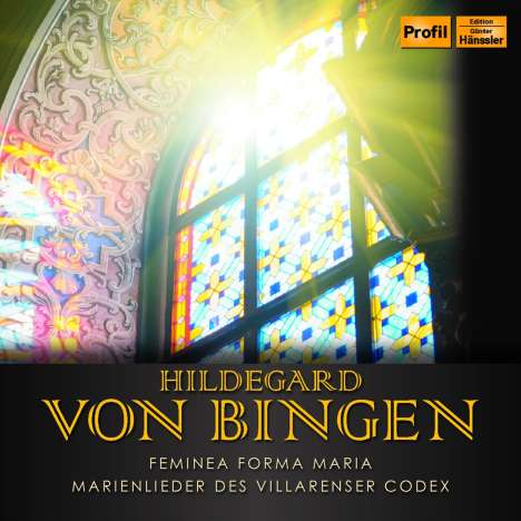 Hildegard von Bingen (1098-1179): Feminea Forma Maria - Marienlieder des Villarenser Codex, CD