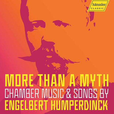 Engelbert Humperdinck (1854-1921): Kammermusik &amp; Lieder - "More than a Myth", CD