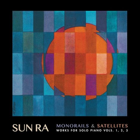 Sun Ra (1914-1993): Monorails And Satellites: Volumes 1 - 3 (Expanded &amp; Remastered), 2 CDs