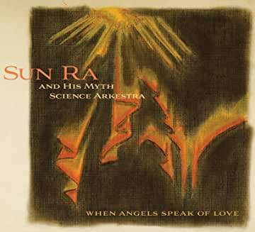 Sun Ra (1914-1993): When Angels Speak Of Love (+Bonus), CD