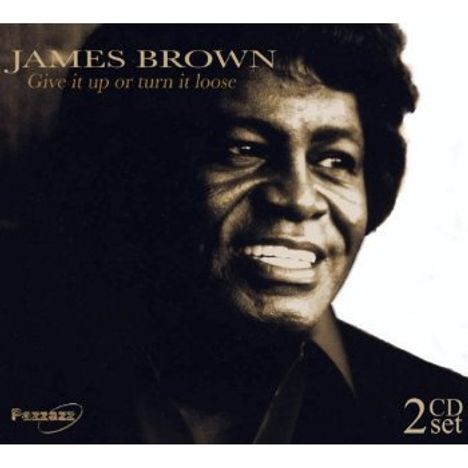 James Brown: Give It Up Or Turn It Loose, 2 CDs