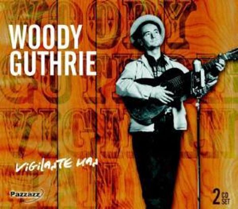 Woody Guthrie: Vigilante Man, 2 CDs