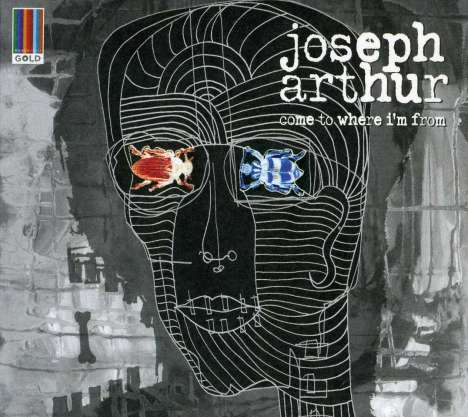 Joseph Arthur: Come To Where I'm From, CD