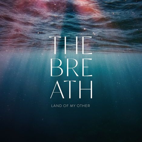 The Breath: Land Of My Other (Ltd. Sea Blue Col. LP), LP