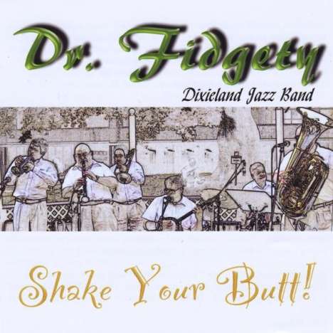 Dr. Fidgety Dixieland Jazz Band: Shake Your Butt!, CD