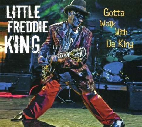 Little Freddie King (Fread Eugene Martin): Gotta Walk With Da King, CD