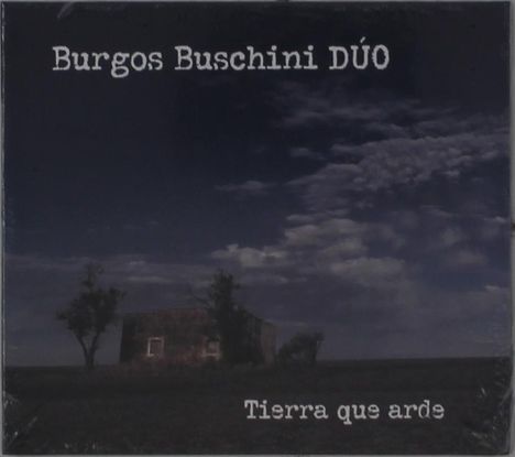 Burgos Buschini Dúo: Tierra Que Arde, CD