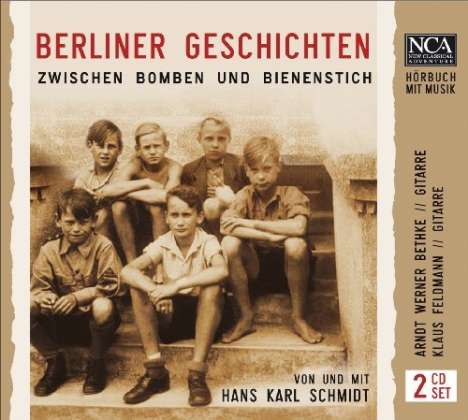 Hans Karl Schmidt: Berliner Geschichten: Zwischen Bomben und Bienenstich, 2 CDs