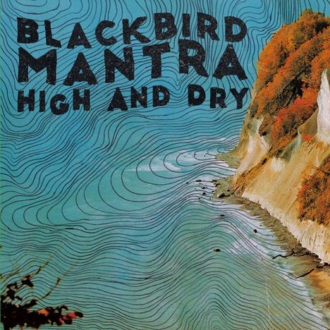 Blackbird Mantra: High And Dry (Limited Edition) (Colored Vinyl), LP