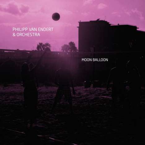 Philipp Van Endert (geb. 1969): Moon Balloon, CD