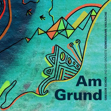 Text: "Am Grund, GREGOR SCHOR UND DAS GRÖSSTE GEMEINSAME VIELFACHE". Bunte, abstrakte Formen und Muster im Hintergrund.
