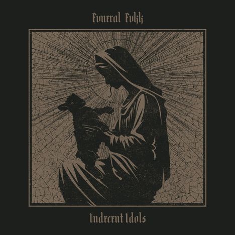 Text: "Funeral Fukk", "Indecent Idols". Illustration: Eine Silhouette einer Person mit einem Lamm, hinterlegt von Strahlen.