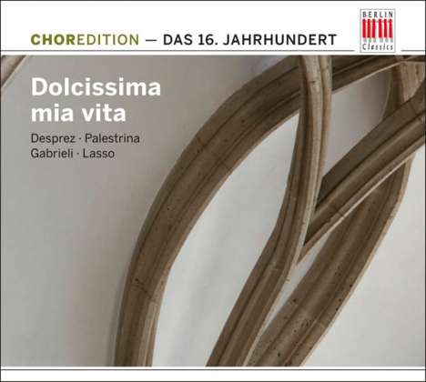 ChorEdition - 16.Jahrhundert "Dolcissima mia vita", CD