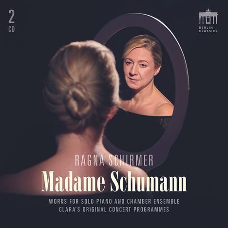 Ragna Schirmer - Madame Schumann (Kammermusik &amp; Klavierwerke), 2 CDs