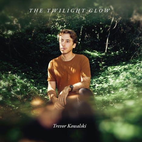 Trevor Kowalski: The Twilight Glow, LP