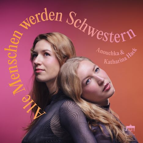 Katharina &amp; Anouchka Hack - Alle Menschen werden Schwestern, CD