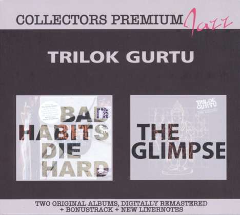 Trilok Gurtu (geb. 1951): Bad Habits Die Hard / The Glimpse, 2 CDs