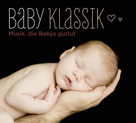 Baby Klassik - Musik, die Babys guttut, CD