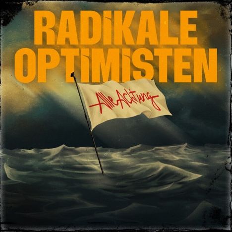 Großer gelber Text: "RADIKALE OPTIMISTEN". Eine Flagge im Meer mit roter Schrift: "Alle Achtung".