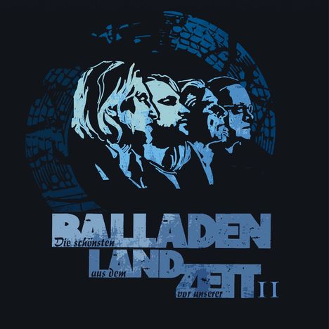 "Die schönsten Balladen aus dem Land vor unserer Zeit II." Silhouetten von vier in blau gehaltenen Köpfen, profilansicht links.