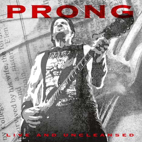 „PRONG“ und „LIVE AND UNCLEANSED“ in roter Schrift. Ein Musiker spielt Gitarre; Illustration mit Grautönen.
