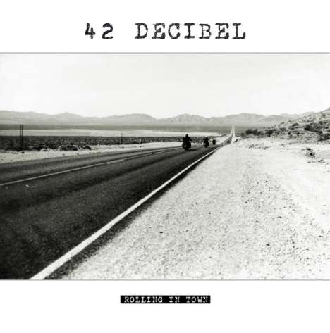 42 Decibel: Rolling In Town, CD
