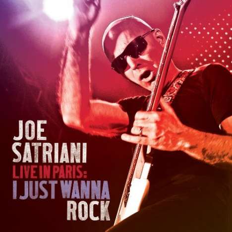 Joe Satriani: Live In Paris: I Just Wanna Rock, 2 CDs