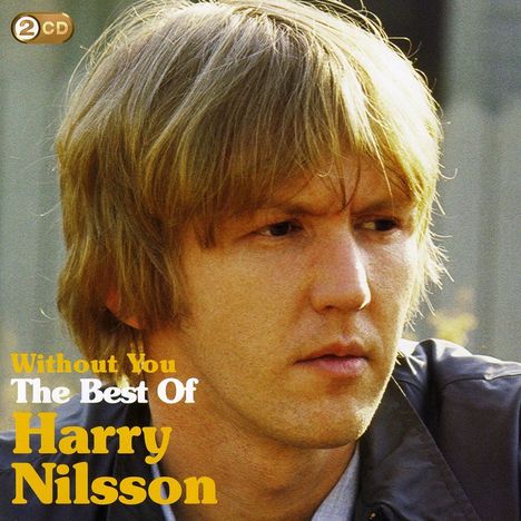 Harry Nilsson: Without You: The Best Of, 2 CDs