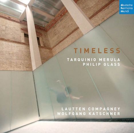 Lautten Compagney - Timeless (Werke von Merula &amp; Glass), CD