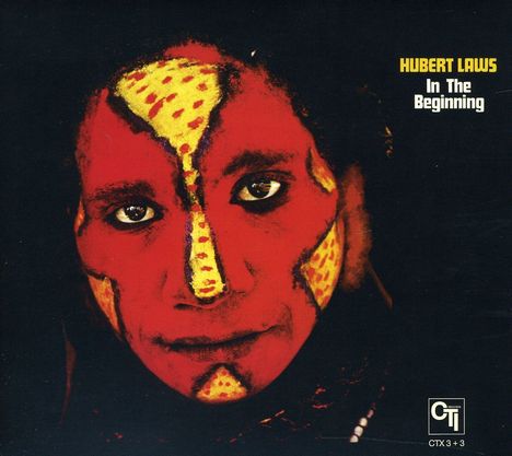 Hubert Laws (geb. 1939): In The Beginning (CTI Records 40th Anniversary), CD