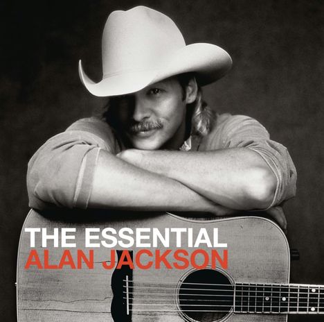 Alan Jackson: The Essential Alan Jackson, 2 CDs