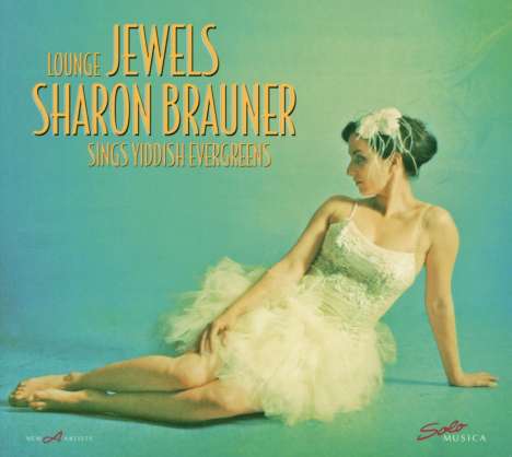Sharon Brauner: Lounge Jewels: Yiddish Evergreens, CD