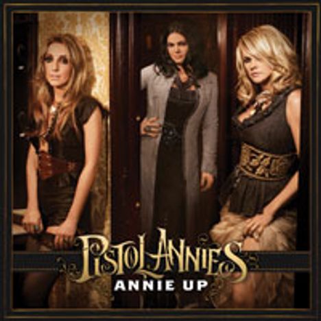 Pistol Annies: Annie Up, CD