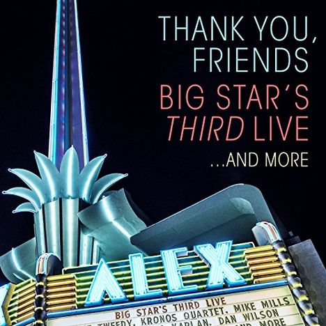 Big Star's Third: Thank You, Friends: Big Star's Third Live...And More, 2 CDs und 1 DVD