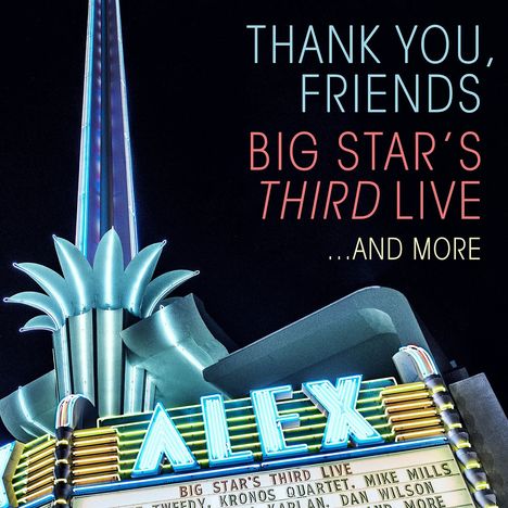 Big Star's Third: Thank You, Friends: Big Star's Third Live...And More, 2 CDs und 1 Blu-ray Disc