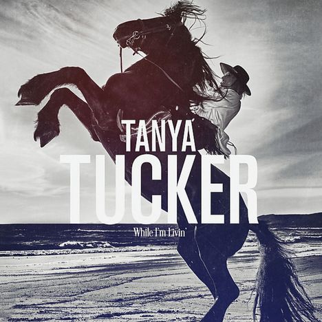 Tanya Tucker: While I'm Livin', CD