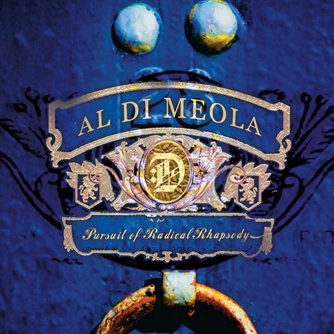 Al Di Meola (geb. 1954): Pursuit Of Radical Rhapsody, CD