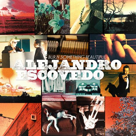 Alejandro Escovedo: Burn Something Beautiful, CD