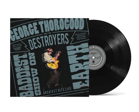 "George Thorogood and the Destroyers" in blauer Schrift, "The Baddest Show on Earth" darunter, ein Mann spielt Gitarre.