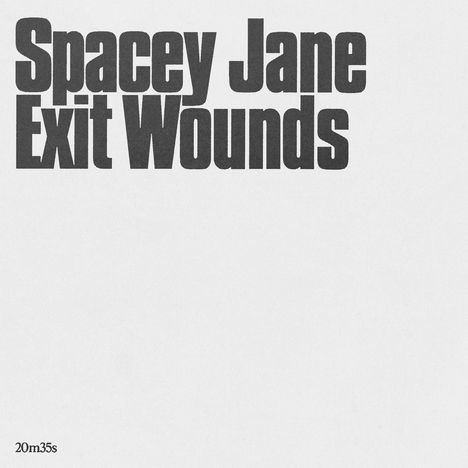 „Spacey Jane Exit Wounds“ in großer, fetter Schrift. Unten links „20m35s“ in kleinerer Schrift. Hintergrund weiß.