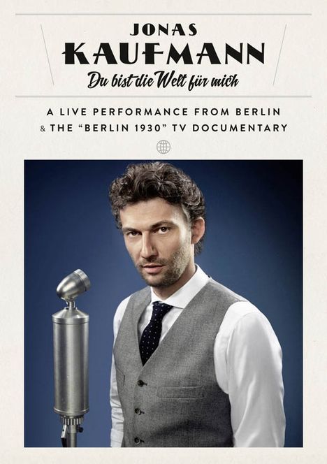 Jonas Kaufmann – Du bist die Welt für mich (Konzert-Mitschnitt und TV-Dokumentation auf DVD), DVD