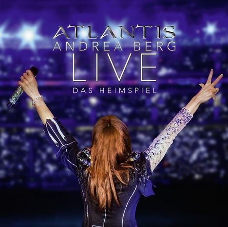 Andrea Berg: Atlantis - Live - Das Heimspiel, 2 CDs