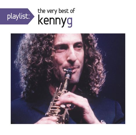 Kenny G. (geb. 1956): Playlist: The Very Best Of Kenny G, CD
