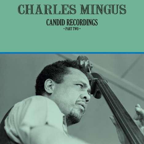 Charles Mingus (1922-1979): Candid Recordings Part Two (Limited-Numbered-Edition) (Clear Vinyl), LP