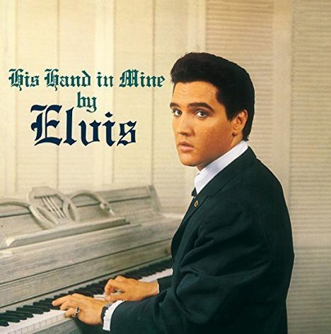 Elvis Presley (1935-1977): His Hand In Mine (180g), LP