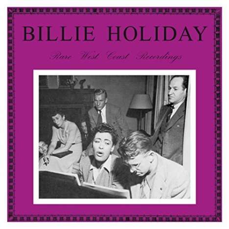 Billie Holiday (1915-1959): Rare West Coast Recordings (180g), LP