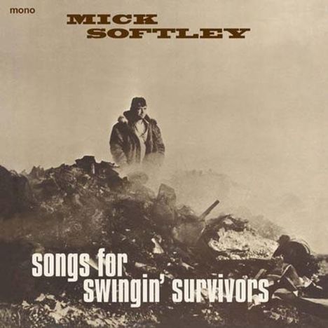 Mick Softley: Songs For Swingin' Survivors (180g) (mono), LP
