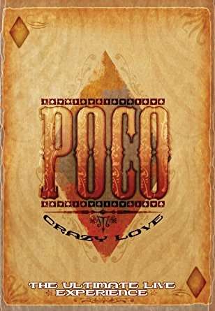 Poco: Crazy Love: The Ultimate Live Experience, 2 DVDs