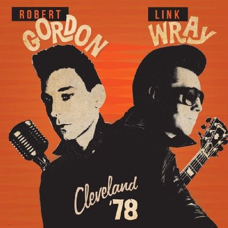 Robert Gordon &amp; Link Wray: Cleveland '78 (Limited-Edition) (Orange Vinyl), LP