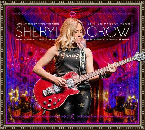 Sheryl Crow: Live At The Capitol Theatre 2017, 2 CDs and 1 DVD